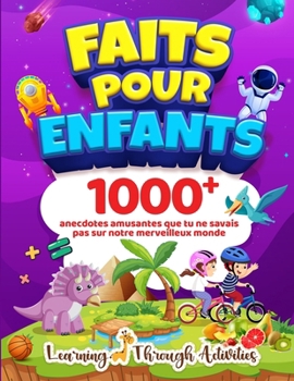 Paperback Faits Pour Enfants: 1000 anecdotes amusantes que tu ne savais pas sur notre merveilleux monde [French] Book