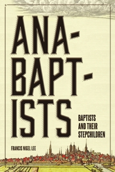 Paperback Anabaptists, Baptists, and their Stepchildren Book