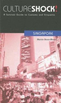 Culture Shock! Singapore: A Survival Guide to Customs and Etiquette (Cultureshock Singapore: A Survival Guide to Customs & Etiquette) - Book  of the Culture Shock!