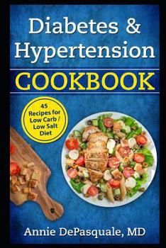 Paperback Diabetes & Hypertension Cookbook: 45 Recipes for Low Carb / Low Salt Diet Book
