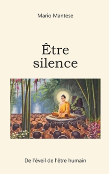 Paperback Être silence: De l'éveil de l'être humain [French] Book