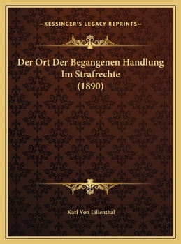 Der Ort Der Begangenen Handlung Im Strafrechte (1890)