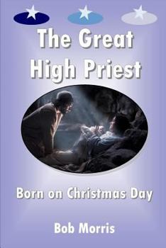 Paperback The Great High Priest Born on Christmas Day Book