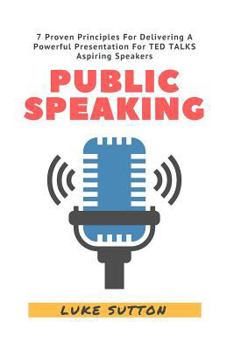 Paperback Public Speaking : 7 Proven Principles for Delivering a Powerful Presentation For Book