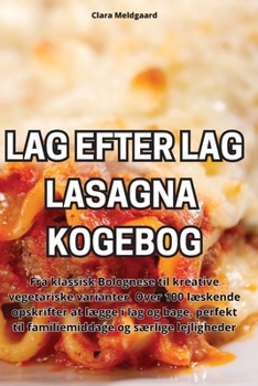 Paperback Lag Efter Lag Lasagna Kogebog [Danish] Book