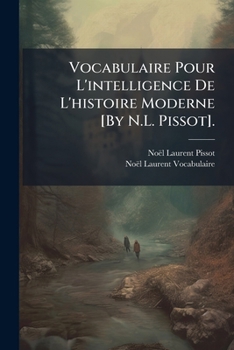 Paperback Vocabulaire Pour L'intelligence De L'histoire Moderne [By N.L. Pissot]. [French] Book