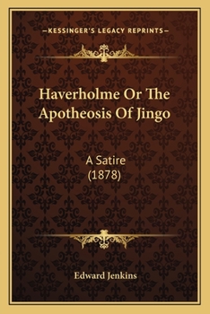 Haverholme, or, The Apotheosis of Jingo: A Satire