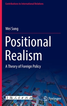 Hardcover Positional Realism: A Theory of Foreign Policy Book