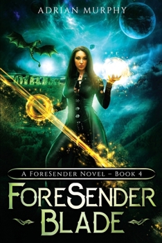 ForeSender Blade: A Fantasy Action Adventure (The ForeSender Chronicles Series) - Book #4 of the ForeSender Chronicles