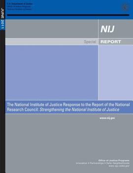 Paperback The National Institute of Justice Response to the Report of the National Research Council: Strengthening the National Institute of Justice Book