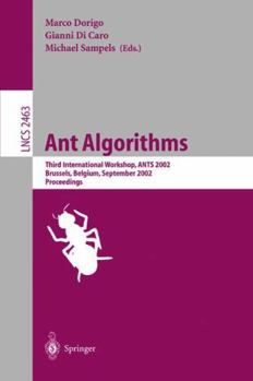 Paperback Ant Algorithms: Third International Workshop, Ants 2002, Brussels, Belgium, September 12-14, 2002. Proceedings Book