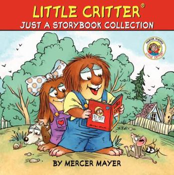 Hardcover Little Critter: Just a Storybook Collection: 6 Favorite Little Critter Stories in 1 Hardcover! Book
