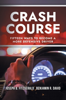 Paperback Crash Course: Fifteen Ways to Become a More Defensive Driver Book