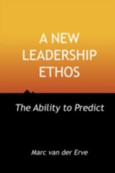 Paperback A New Leadership Ethos: The Ability to Predict Book