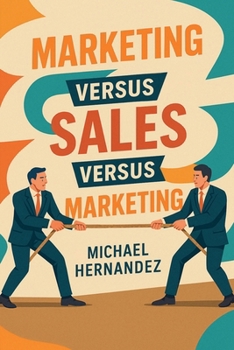 Marketing versus Sales versus Marketing