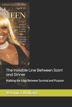Paperback The Invisible Line Between Saint and Sinner: Walking the Edge Between Survival and Purpose Book