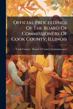 Official Proceedings of the Board of Commissioners of Cook County, Illinois