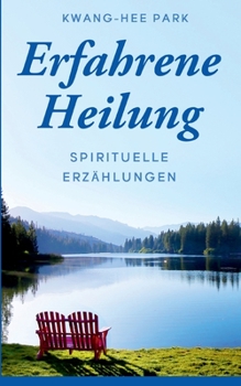 Paperback Erfahrene Heilung: Spirituelle Erzählungen [German] Book