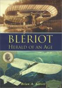 Hardcover Bleriot: Herald of an age Book