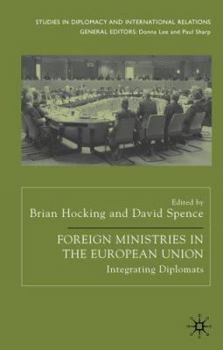 Paperback Foreign Ministries in the European Union: Integrating Diplomats Book