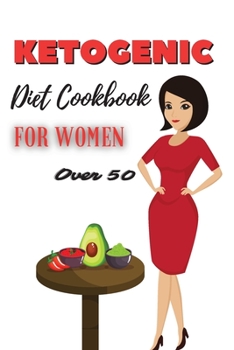 Paperback Ketogenic Diet Cookbook For Women Over 50: Lose Weight Fast During Menopause With Light and Delicious Keto Recipes Book