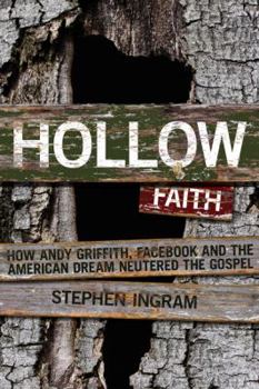 Paperback Hollow Faith: How Andy Griffith, Facebook, and the American Dream Neutered the Gospel Book