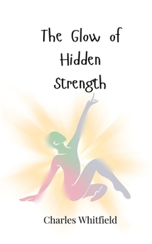 Paperback The Glow of Hidden Strength Book