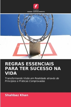 Regras Essenciais Para Ter Sucesso Na Vida (Portuguese Edition)