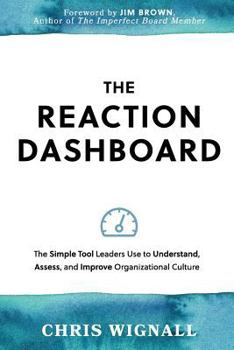 Paperback The REACTION Dashboard: The simple tool leaders use to understand, assess, and improve organizational culture. Book