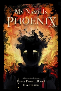 Paperback My Name Is Phoenix: A Pentarealm Prologue Book