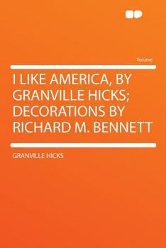 Paperback I Like America, by Granville Hicks; Decorations by Richard M. Bennett Book