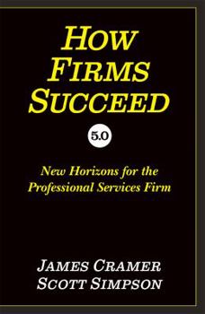 Paperback How Firms Succeed 5.0: New Horizons for the Professional Services Firm Book