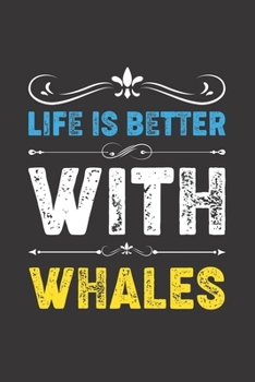 Life Is Better With Whales: Funny Whales Lovers Gifts Lined Journal Notebook 6x9 120 Pages