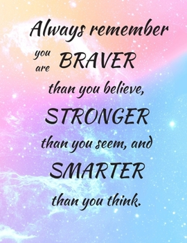 Paperback Always Remember You Are Braver Than You Believe, Stronger Than You Seem, And Smarter Than You Think: Blank lined notebook, Inspirational journal for w Book