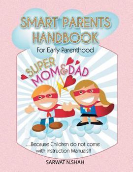 Paperback Smart Parents Handbook for Early Parenthood: Super Mom & Dad Book