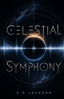 Paperback Celestial Symphony: A Sci-Fi Thriller Book