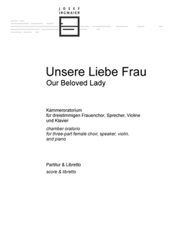 Paperback Unsere Liebe Frau: Kammeroratorium für dreistimmigen Frauenchor, Sprecher, Violine und Klavier [German] Book