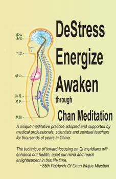 Paperback DeStress Energize Awaken through Chan Meditation: A unique meditative practice adopted and supported by medical professionals, scientists and spiritua Book