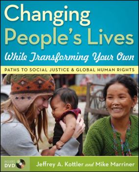 Hardcover Changing People's Lives While Transforming Your Own: Paths to Social Justice and Global Human Rights [With DVD] Book