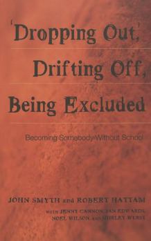 Paperback 'Dropping Out', Drifting Off, Being Excluded: Becoming Somebody Without School Book