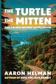 Paperback The Turtle, The Mitten, and An Epic History of Michigan Book