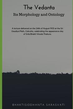 Paperback The Vedanta: Its Morphology and Ontology Book