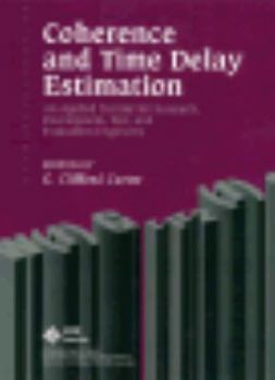 Hardcover Coherence and Time Delay Estimation: An Applied Tutorial for Research, Development, Test, and Evaluation Engineers Book