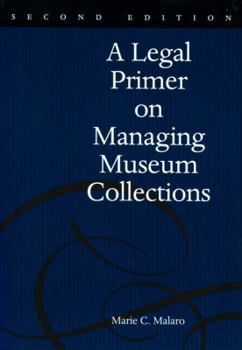 Paperback A Legal Primer on Managing Museum Collections: A Legal Primer on Managing Museum Collections Book