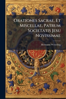 Paperback Orationes Sacrae, Et Miscellae, Patrum Societatis Jesu Novissimae Book