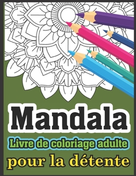 Paperback Mandala Livre de coloriage adulte pour la d?tente: Livre de coloriage de mandalas avec 50 mandalas d?taill?s [French] Book