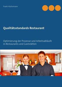 Paperback Qualitätsstandards Restaurant: Optimierung der Prozesse und Arbeitsabläufe in Restaurants und Gaststätten [German] Book