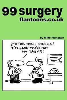 Paperback 99 surgery flantoons.co.uk: 99 great and funny cartoons about surgeons Book