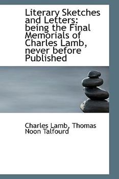 Hardcover Literary Sketches and Letters: Being the Final Memorials of Charles Lamb, Never Before Published Book