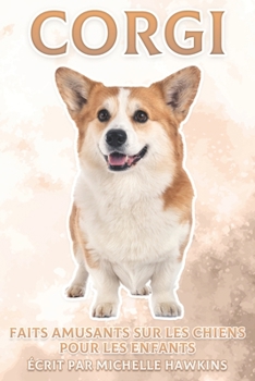 Paperback Corgi: Faits amusants sur les chiens pour les enfants #16 [French] Book